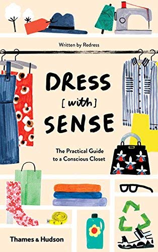 Dress [with] Sense: The Practical Guide to an Eco-Conscious Closet