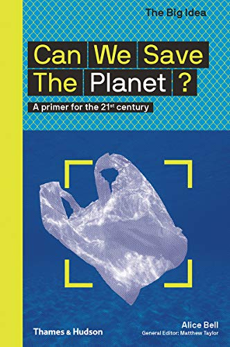 Can We Save the Planet?: A Primer for the 21st Century (The Big Idea Series)