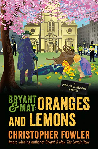 Bryant & May: Oranges and Lemons (A Peculiar Crimes Unit Mystery, Bk. 17)