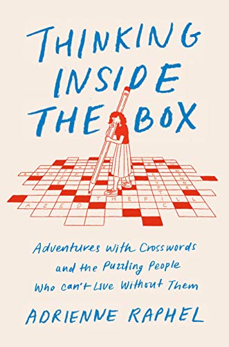 Thinking Inside the Box: Adventures With Crosswords and the Puzzling People Who Can't Live Without Them