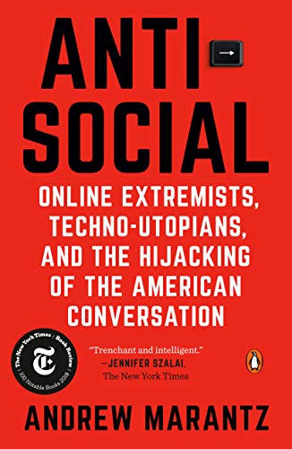 Antisocial: Online Extremists, Techno-Utopians, and the Hijacking of the American Conversation