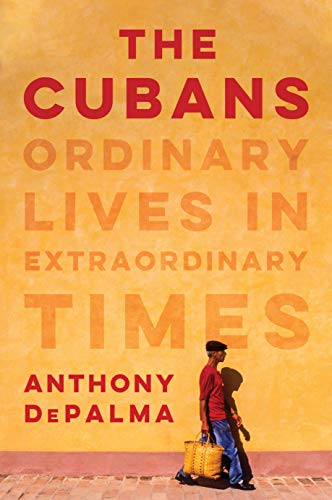 The Cubans: Ordinary Lives in Extraordinary Times