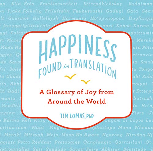 Happiness Found in Translation: A Glossary of Joy from Around the World