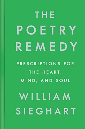 The Poetry Remedy: Prescriptions for the Heart, Mind, and Soul