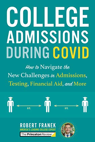 College Admissions During COVID: How to Navigate the New Challenges in Admissions, Testing, Financial Aid, and More