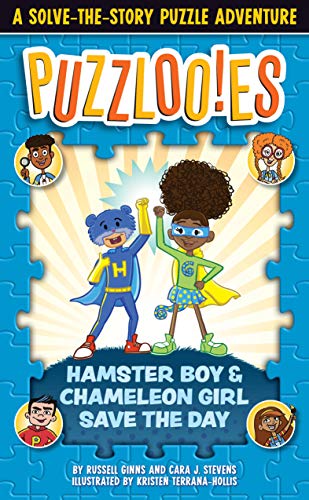 Hamster Boy and Chameleon Girl Save the Day: A Solve-the-Story Puzzle Adventure (Puzzlooies)