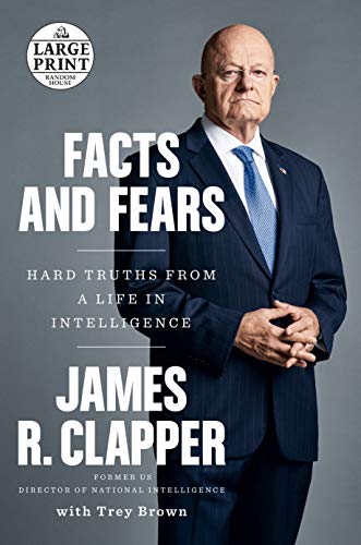 Facts and Fears: Hard Truths from a Life in Intelligence (Large Print)