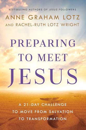 Preparing to Meet Jesus: A 21-Day Challenge to Move From Salvation to Transformation
