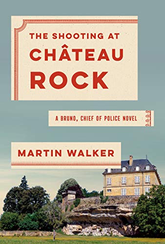 The Shooting at Chateau Rock (Bruno, Chief of Police Series, Bk. 15)