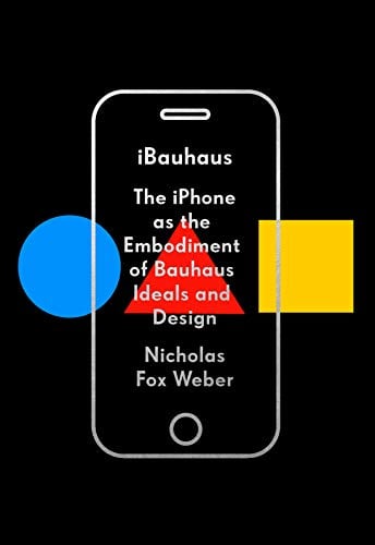 iBauhaus: The iPhone as the Embodiment of Bauhaus Ideals and Design