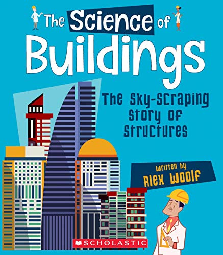 Buildings: The Sky-Scraping Story of Structures (The Science Of)