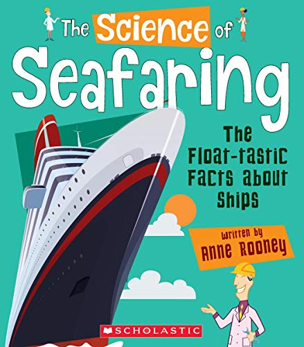Seafaring: The Float-tastic Facts About Ships (The Science Of)