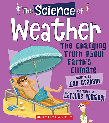 Weather: The Changing Truth About Earth's Climate (The Science Of)