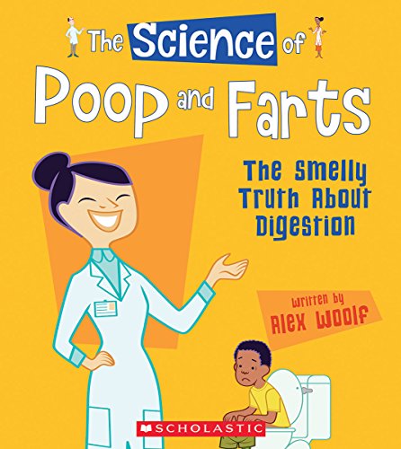Poop and Farts: The Smelly Turth About Digestion (The Science Of)