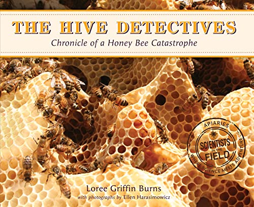 The Hive Detectives: Chronicle of a Honey Bee Catastrophe (Scientists in the Field)