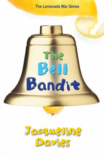 The Bell Bandit (Lemonade War Series, Bk. 3)