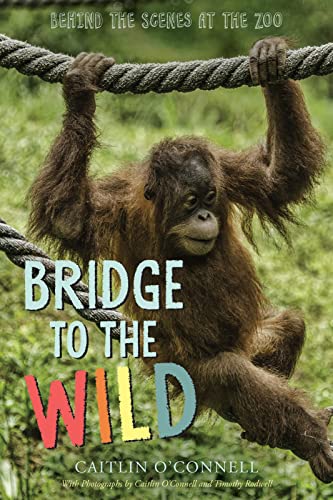 Bridge To The Wild: Behind the Scenes at the Zoo
