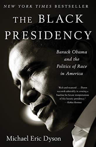 The Black Presidency: Barack Obama and the Politics of Race in America