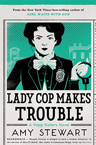 Lady Cop Makes Trouble (A Kopp Sisters Novel, Bk.  2)