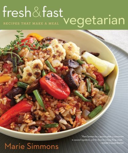 Fresh & Fast Vegetarian: Recipes That Make a Meal