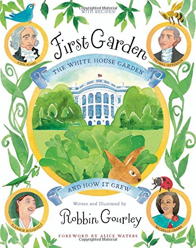 First Garden: The White House Garden and How It Grew