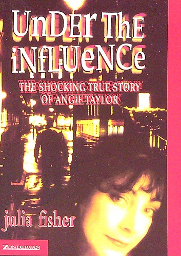 Under the Influence: The Shocking True Story of Angie Taylor
