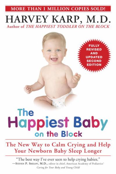 The Happiest Baby on the Block: The New ay to Calm Crying and Help Your Newborn Baby Sleep Longer (Revised)