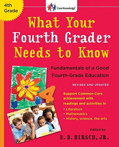 What Your Fourth Grader Needs to Know: Fundamentals of a Good Fourth-Grade Education (The Core Knowledge Series, Revised and Updated Edition)