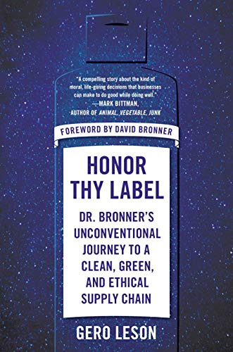 Honor Thy Label: Dr. Bronner's Unconventional Journey to a Clean, Green, and Ethical Supply Chain