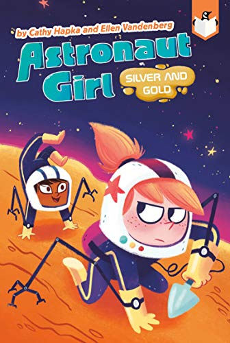 Silver and Gold (Astronaut Girl, Bk. 3)