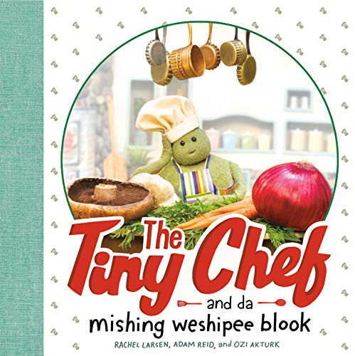 The Tiny Chef: and da Mishing Weshipee Blook