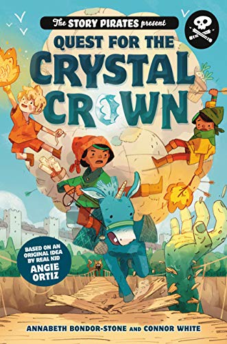 Quest for the Crystal Crown (The Story Pirates Present, Bk. 3)