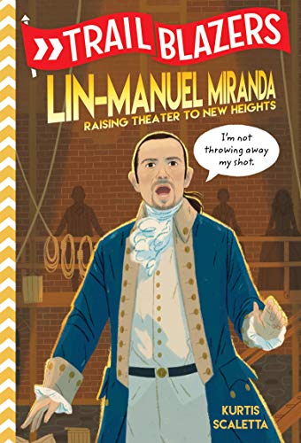 Lin-Manuel Miranda: Raising Theater to New Heights (Trail Blazers)