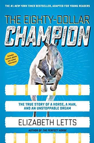 The Eighty-Dollar Champion: The True Story of a Horse, a Man, and an Unstoppable Dream (Adaped for Young Readers)