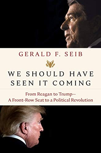 We Should Have Seen It Coming: From Reagan to Trump - A Front-Row Seat to a Political Revolution