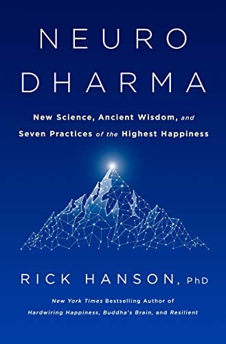 Neurodharma: New Science, Ancient Wisdom, and Seven Practices of the Highest Happiness