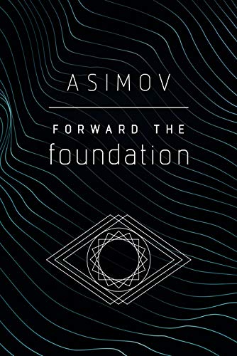 Forward the Foundation (Foundation, Bk. 7)