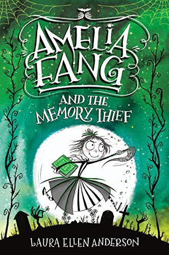 Amelia Fang and the Memory Thief (Amelia Fang, Bk. 3)
