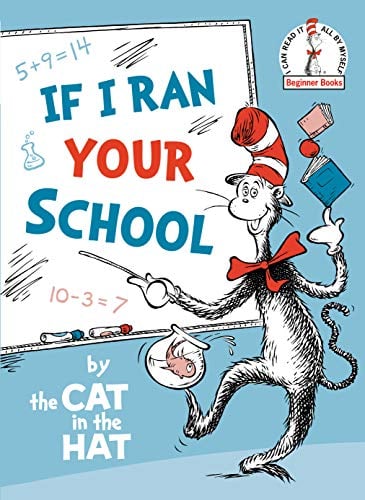 If I Ran Your School by the Cat in the Hat (Beginner Books)