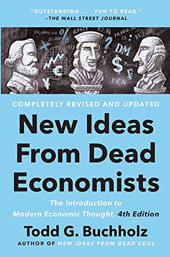 New Ideas from Dead Economists: The Introduction to Modern Economic Thought (4th Edition)