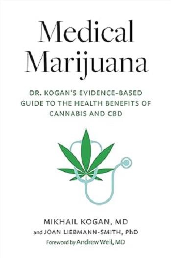 Medical Marijuana: Dr. Kogan's Evidence-Based Guide to the Health Benefits of Cannabis and CBD