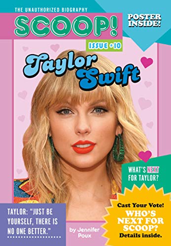 Taylor Swift (Scoop! The Unauthorized Biography, Issue 10)