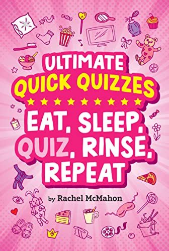 Eat, Sleep, Quiz, Rinse, Repeat (Ultimate Quick Quizzes)