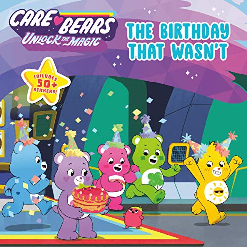 The Birthday That Wasn't (Care Bears: Unlock the Magic)