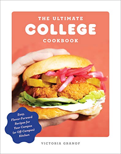 The Ultimate College Cookbook: Easy, Flavor-Forward Recipes for Your Campus (or Off-Campus) Kitchen