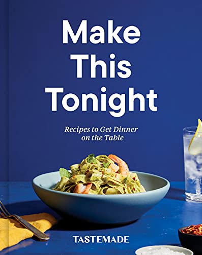 Make This Tonight: Recipes to Get Dinner on the Table
