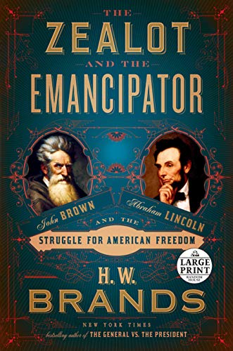 The Zealot and the Emancipator: John Brown, Abraham Lincoln, and the Struggle for American Freedom (Large Print)
