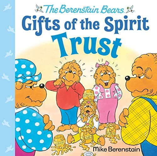 Trust: Gifts of the Spirit (The Berenstain Bears)