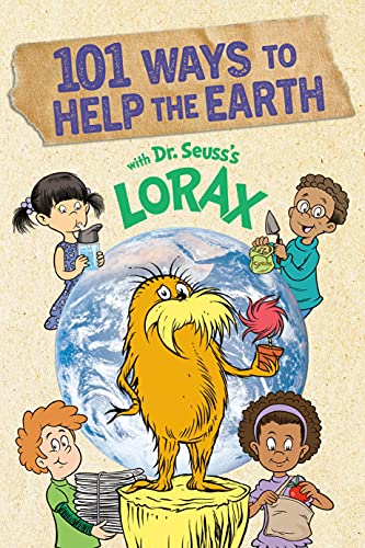 101 Ways to Help the Earth With Dr. Seuss's Lorax (Dr. Seuss's The Lorax Books)