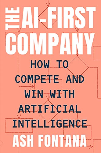The AI-First Company: How to Compete and Win with Artificial Intelligence